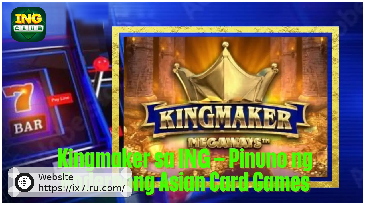 Kingmaker on IX7 Premium Asian Inspired Card Gaming Experience