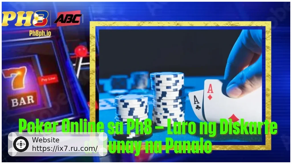 Poker Online sa IX7 Laro ng Diskarte at Tunay na Panalo