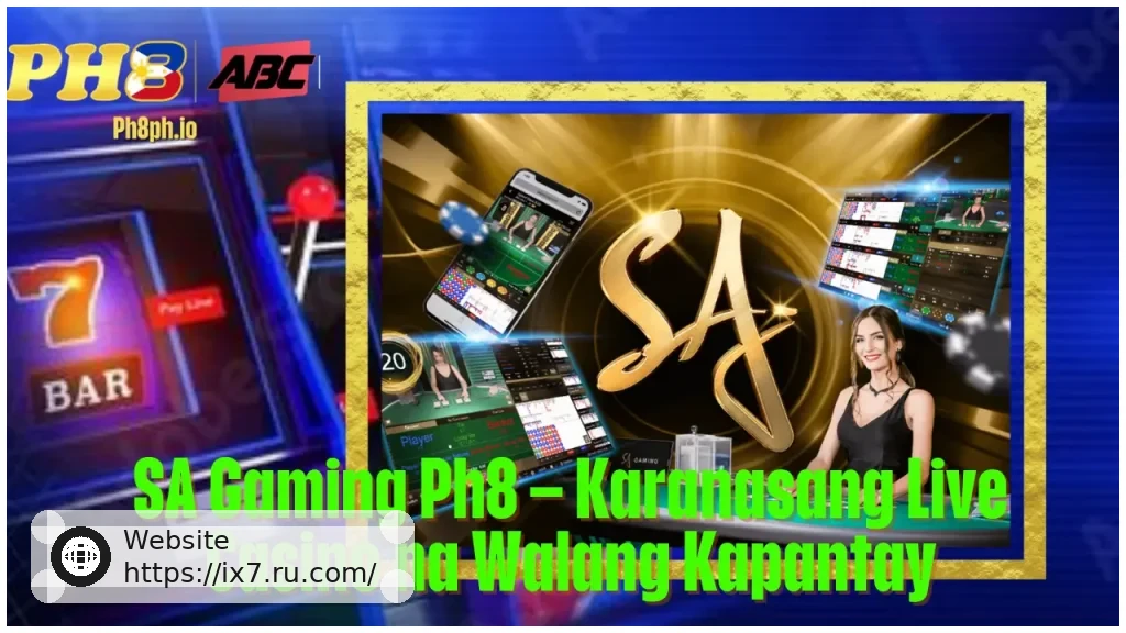 SA Gaming IX7 Karanasang Live Casino na Walang Kapantay