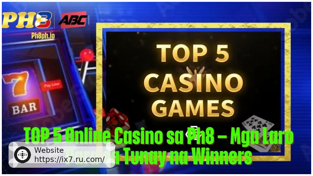 TOP 5 Online Casino sa IX7 Mga Laro Para sa Tunay na Winners